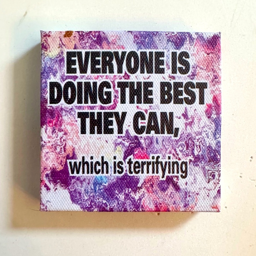 "Everyone is doing the best they can, which is terrifying" - Hilarious magnet!